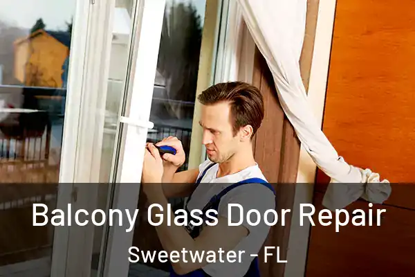 Balcony Glass Door Repair Sweetwater - FL