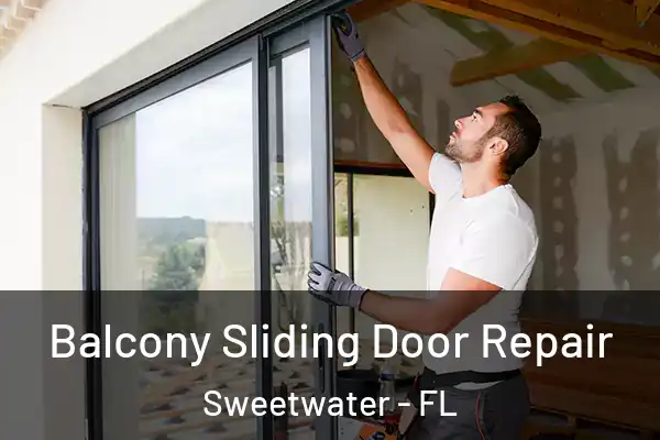 Balcony Sliding Door Repair Sweetwater - FL