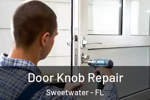 Door Knob Repair Sweetwater - FL