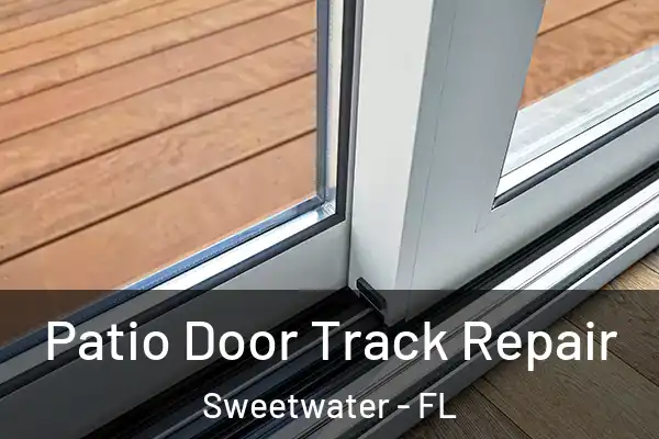 Patio Door Track Repair Sweetwater - FL