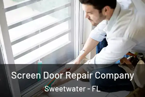 Screen Door Repair Company Sweetwater - FL