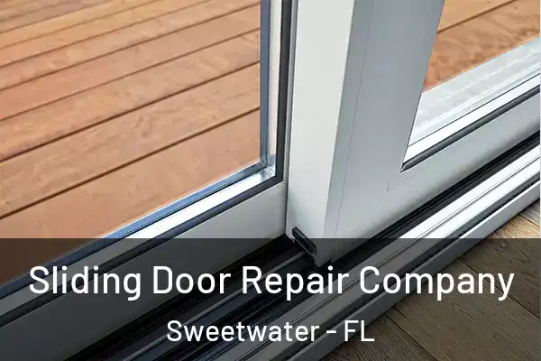 Sliding Door Repair Company Sweetwater - FL