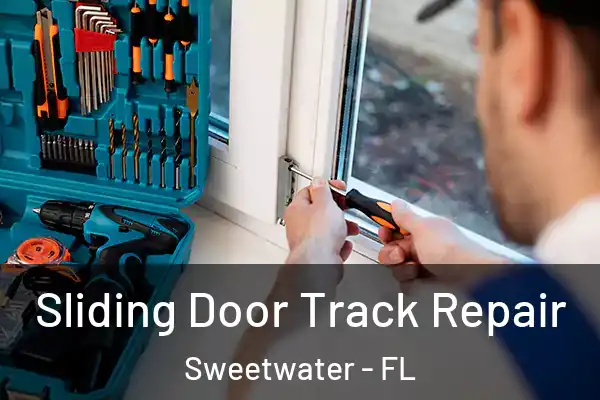 Sliding Door Track Repair Sweetwater - FL