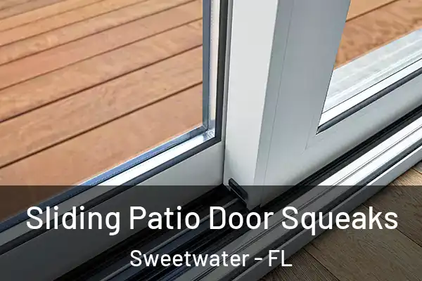 Sliding Patio Door Squeaks Sweetwater - FL