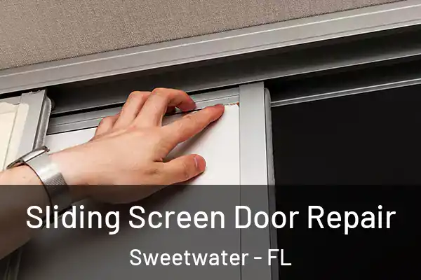 Sliding Screen Door Repair Sweetwater - FL